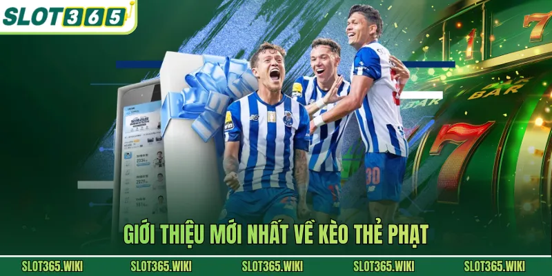 Giới thiệu mới nhất về kèo thẻ phạt